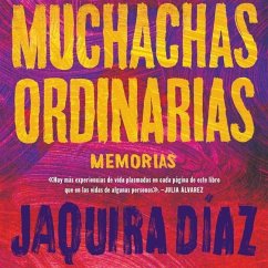 Muchachas Ordinarias (Spanish Edition) Lib/E: Memorias - Diaz, Jaquira