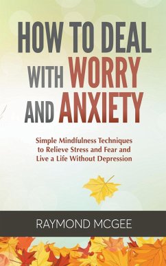 How to Deal with Worry and Anxiety - McGee, Raymond