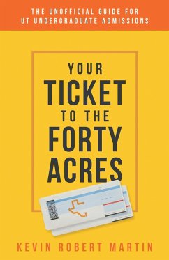 Your Ticket to the Forty Acres - Martin, Kevin Robert