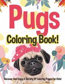 Pugs Coloring Book! Discover And Enjoy A Variety Of Coloring Pages For Kids!