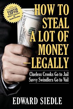 How to Steal A Lot of Money -- Legally - Siedle, Edward