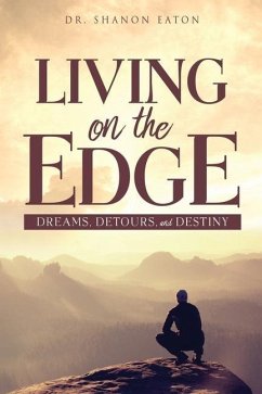 Living on the Edge: Dreams, Detours, and Destiny - Eaton, Shanon