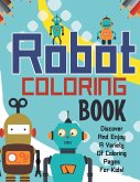 Robot Coloring Book! Discover And Enjoy A Variety Of Coloring Pages For Kids!