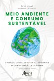 Meio Ambiente e Consumo Sustentável: O Papel do Código de Defesa do Consumidor na Concretização da Cidadania (Edição Atualizada) (eBook, ePUB)