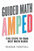 Guided Math AMPED: Five Steps to Your Best Math Block