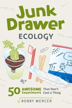 Junk Drawer Ecology: 50 Awesome Experiments That Don't Cost a Thing Volume 7 - Mercer, Bobby