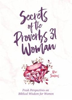 Secrets of the Proverbs 31 Woman: A Devotional for Women - Simons, Rae