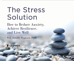 The Stress Solution: How to Reduce Anxiety, Achieve Resilience, and Live Well - Wegman, Jennifer