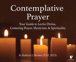 Contemplative Prayer: Your Guide to Lectio Divina, Centering Prayer, Mysticism, and Spirituality - F. S. P.