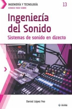 Conoce todo sobre Ingeniería del Sonido: Sistemas de sonido en directo - López Feo, Daniel