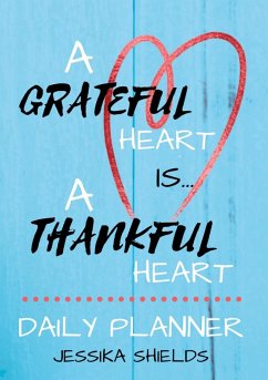 A Grateful Heart Is A Thankful Heart - Shields, Jessika