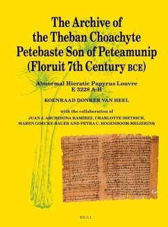 The Archive of the Theban Choachyte Petebaste Son of Peteamunip (Floruit 7th Century Bce): Abnormal Hieratic Papyrus Louvre E 3228 A-H - Donker Van Heel, Koenraad