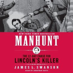 Manhunt: The Twelve-Day Chase for Lincoln's Killer - Swanson, James L.