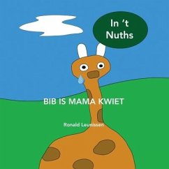 Bib is mama kwiet: in 't Nuths - Leunissen, Ronald