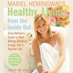 Mariel Hemingway's Healthy Living from the Inside Out: Every Woman's Guide to Real Beauty, Renewed Energy, and a Radiant Life - Hemingway, Mariel