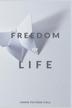 The Freedom of Life - Call, Annie Payson