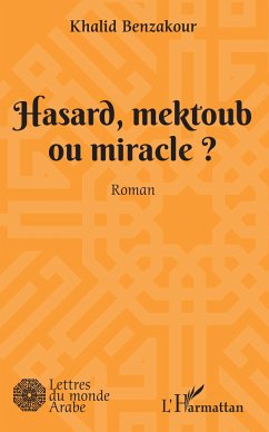 Hasard, mektoub, ou miracle? - Benzakour, Khalid