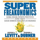 Superfreakonomics Lib/E: Global Cooling, Patriotic Prostitutes, and Why Suicide Bombers Should Buy Life Insurance