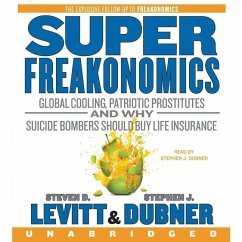 Superfreakonomics Lib/E: Global Cooling, Patriotic Prostitutes, and Why Suicide Bombers Should Buy Life Insurance - Levitt, Steven D.; Dubner, Stephen J.