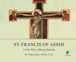 St. Francis of Assisi: A New Way of Being Christian - Short Ofm Stl Std, William J.