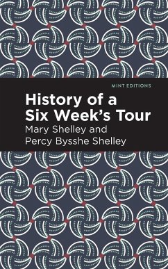 History of a Six Weeks' Tour - Shelley, Mary; Shelley, Percy Bysshe
