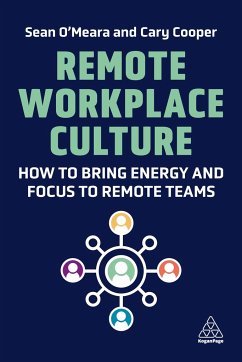 Remote Workplace Culture: How to Bring Energy and Focus to Remote Teams - O'Meara, Sean; Cooper, Cary
