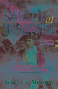 Lafayette at Brandywine: The Making of an American Hero - Mowday, Bruce E.