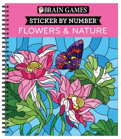 Brain Games - Sticker by Number: Flowers & Nature (28 Images to Sticker) - Publications International Ltd; Brain Games; New Seasons