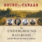 Bound for Canaan Lib/E: The Underground Railroad and the War for the Soul of America