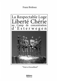 La Respectable Loge Liberté Chérie au Camp de concentration d'Esterwegen - Bridoux, Franz