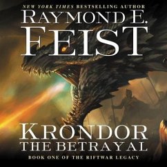 Krondor the Betrayal: Book One of the Riftwar Legacy - Feist, Raymond E.