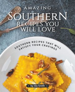 Amazing Southern Recipes You Will Love - Smith, Ida