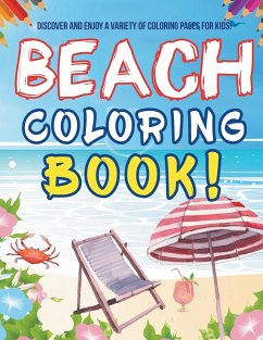 Beach Coloring Book! Discover And Enjoy A Variety Of Coloring Pages For Kids! - Illustrations, Bold