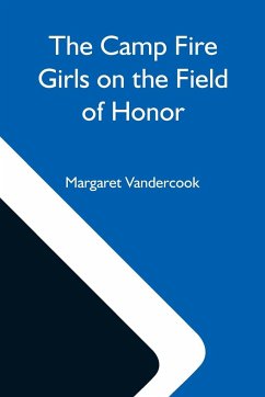 The Camp Fire Girls On The Field Of Honor - Vandercook, Margaret