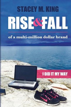Rise and Fall of a Multi-million Dollar Brand - King, Stacey M.