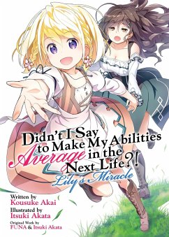 Didn't I Say to Make My Abilities Average in the Next Life?! Lily's Miracle (Light Novel) - Funa