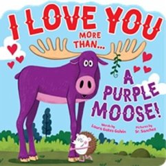 I Love You More Than...a Purple Moose - Gates Galvin, Laura