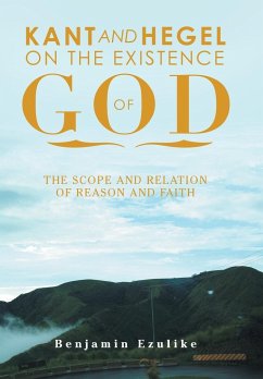 Kant and Hegel on the Existence of God - Ezulike, Benjamin