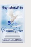 Living Authentically You: 5 Steps to Personal Peace