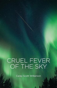 Cruel Fever of the Sky - Wilkerson, Carey Scott