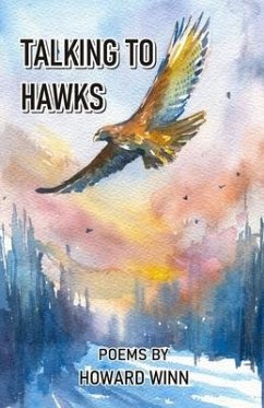 Talking to Hawks and Other Poems - Winn, Howard