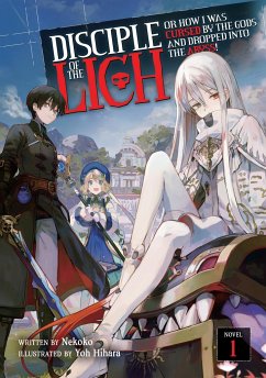 Disciple of the Lich: Or How I Was Cursed by the Gods and Dropped Into the Abyss! (Light Novel) Vol. 1 - Nekoko