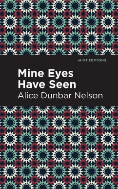 Mine Eyes Have Seen - Dunbar Nelson, Alice