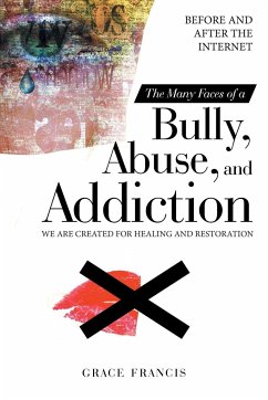 The Many Faces of a Bully, Abuse, and Addiction - Francis, Grace