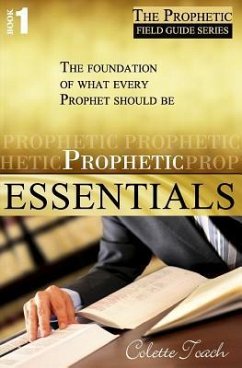 Prophetic Essentials: A Solid Foundation for Your Prophetic Call - Toach, Colette