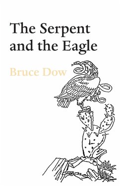 The Serpent and the Eagle - Dow, Bruce