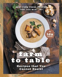 Farm to Table Recipes that You Cannot Resist - Smith, Ida