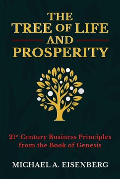 The Tree of Life and Prosperity: 21st Century Business Principles from the Book of Genesis - Eisenberg, Michael A.