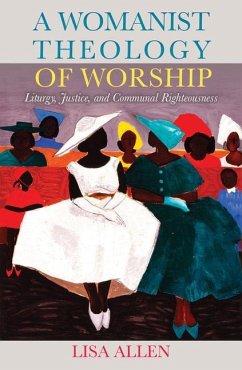 A Womanist Theology of Worship - Allen, Lisa