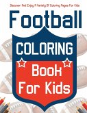 Football Coloring Book For Kids! Discover And Enjoy A Variety Of Coloring Pages For Kids!